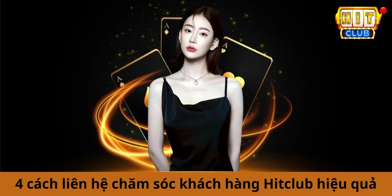 Có tới 4 cách để người chơi liên hệ chăm sóc khách hàng Hitclub