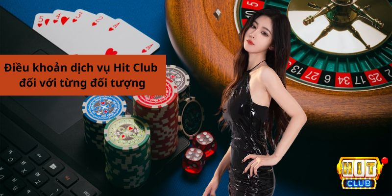 Điều khoản dịch vụ Hit Club sẽ giúp bảo vệ cho mọi đối tượng