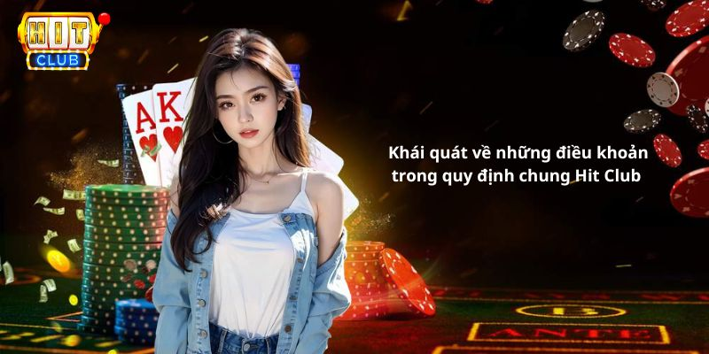 Khái quát về quy định chung Hit Club