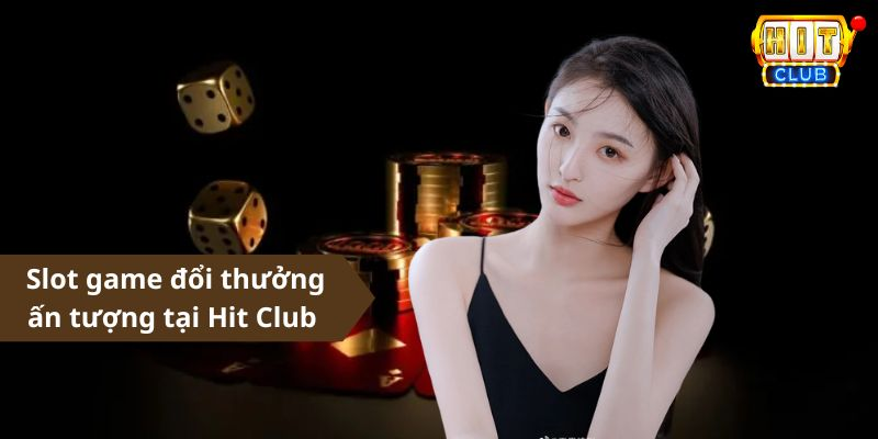 Slot game đổi thưởng luôn làm người chơi bất ngờ